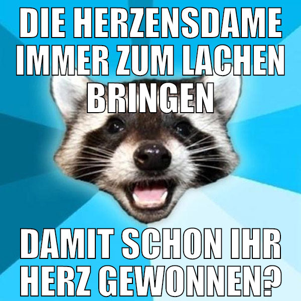 Die Herzensdame immer zum lachen bringen damit sch