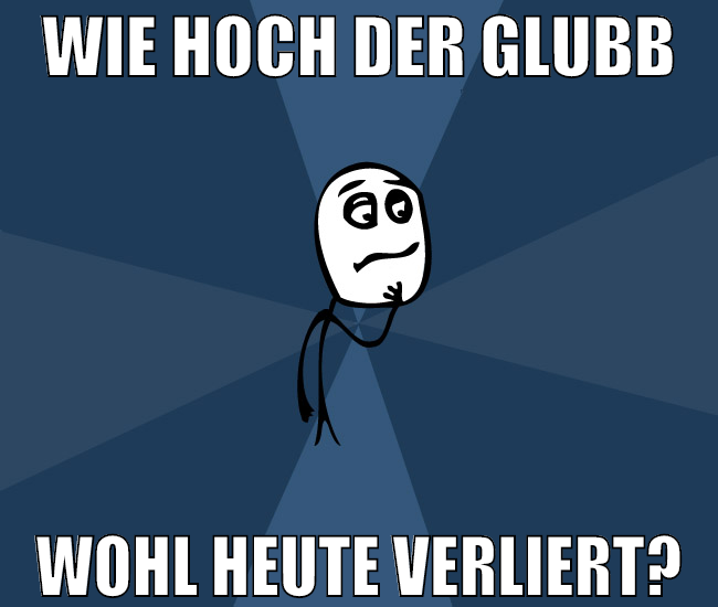 wie hoch der glubb wohl heute verliert?