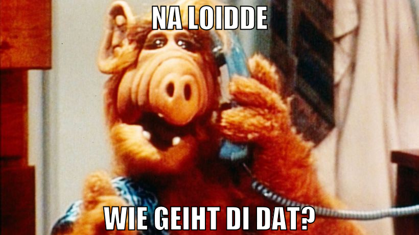 Na Loidde wie geiht di dat?
