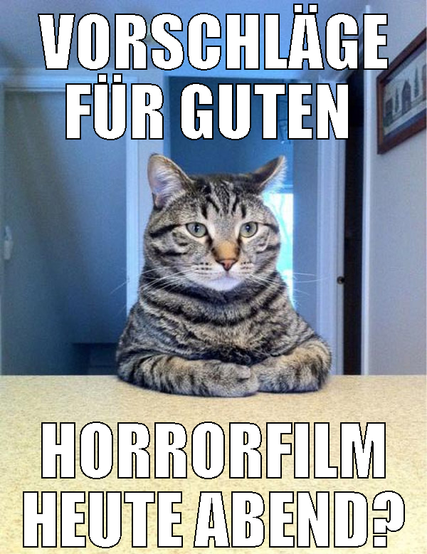 vorschläge für guten  horrorfilm heute abend?