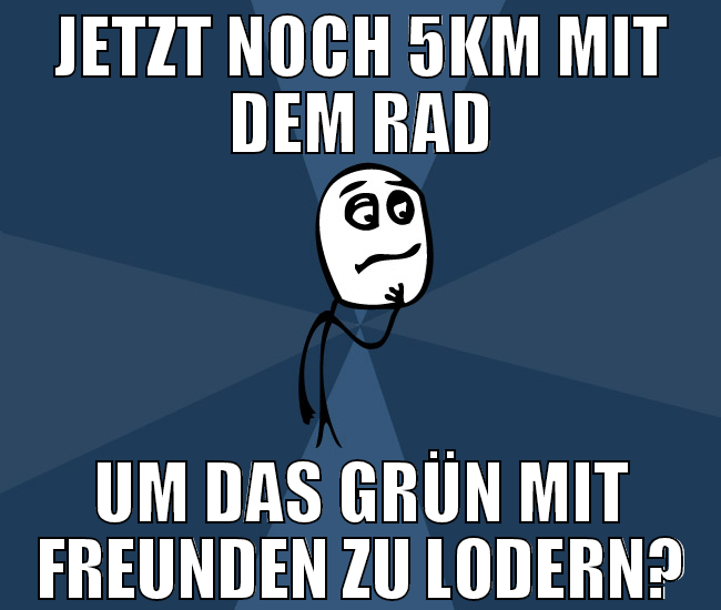 jetzt noch 5km mit dem rad um das grün mit freunde