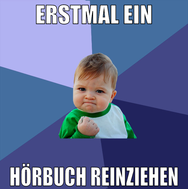 erstmal ein hörbuch reinziehen