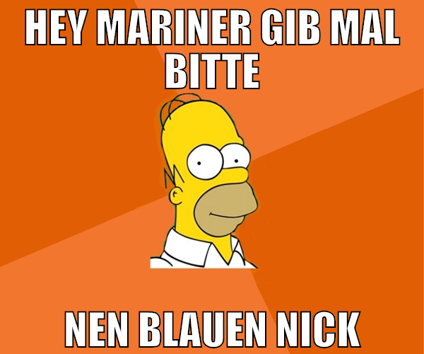 Hey mariner gib mal bitte nen blauen nick