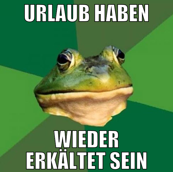urlaub haben wieder erkältet sein