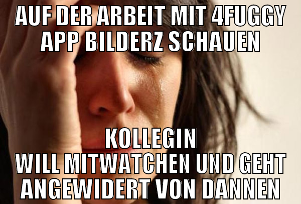 Auf der Arbeit mit 4fuggy app bilderz schauen Koll