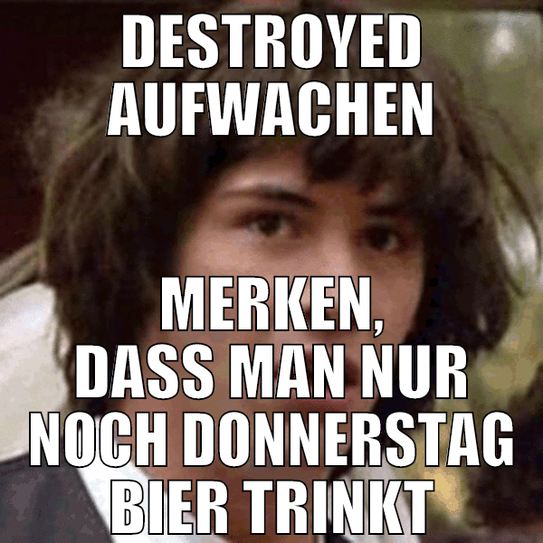 destroyed aufwachen merken, dass man nur noch donn