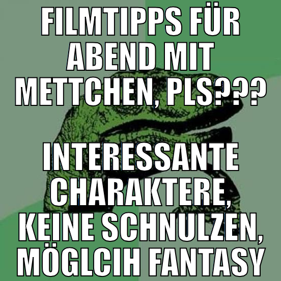 Filmtipps für abend mit mettchen, pls??? interessa