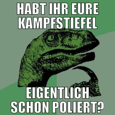 habt ihr eure kampfstiefel eigentlich schon polier