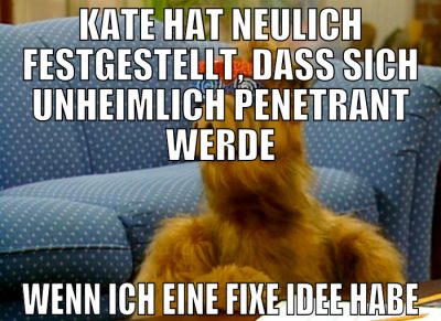 Kate hat neulich festgestellt, dass sich unheimlic