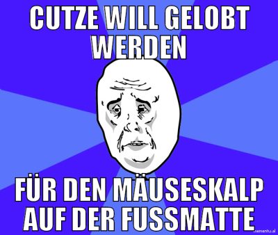 CUTZE WILL GELOBT WERDEN FÜR DEN MÄUSESKALP AUF DE