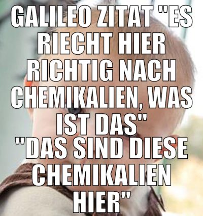 GALILEO ZITAT "ES RIECHT HIER RICHTIG NACH CHEMIKA