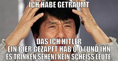 ich habe geträumt das ich Hitler ein Bier gezapft