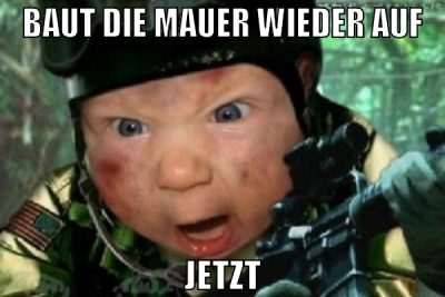 BAUT DIE MAUER WIEDER AUF JETZT
