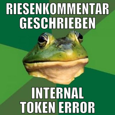 Riesenkommentar geschrieben Internal TOken Error