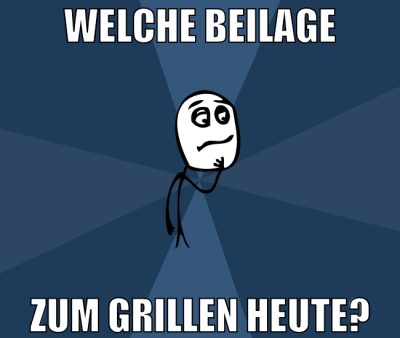 welche beilage zum grillen heute?