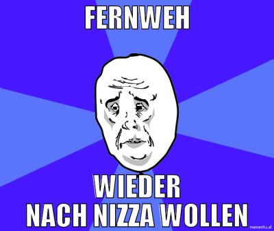 FERNWEH WIEDER NACH NIZZA WOLLEN
