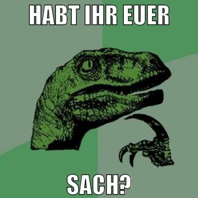 habt ihr euer sach?