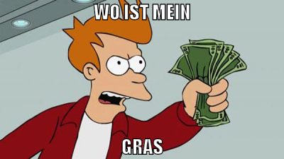 WO IST MEIN GRAS