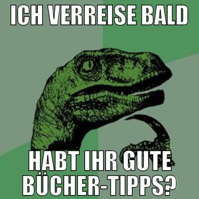 ich verreise bald habt ihr gute bücher-tipps?