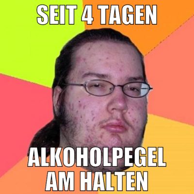 Seit 4 Tagen Alkoholpegel am Halten