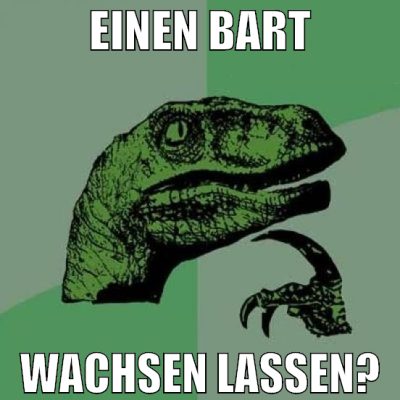 einen bart wachsen lassen?