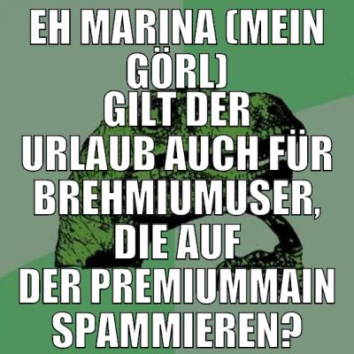 eh marina (mein görl) gilt der urlaub auch für bre