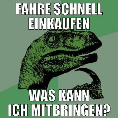 fahre schnell einkaufen was kann ich mitbringen?