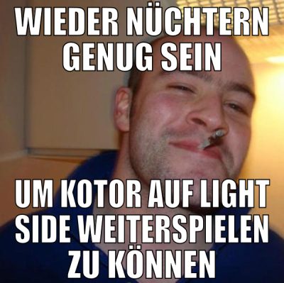 wieder nüchtern genug sein um kotor auf light side