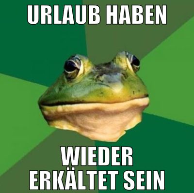 urlaub haben wieder erkältet sein