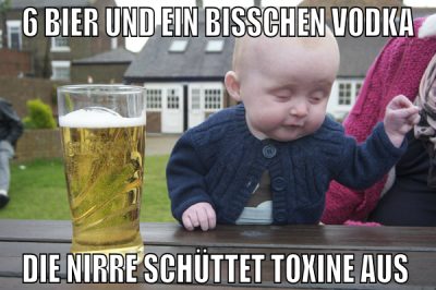 6 bier und ein bisschen vodka die nirre schüttet t