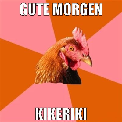 Gute Morgen kikeriki