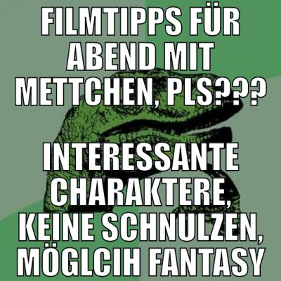 Filmtipps für abend mit mettchen, pls??? interessa