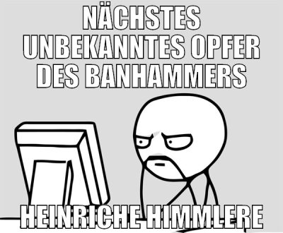 nächstes unbekanntes opfer des banhammers Heinrich