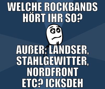 welche rockbands hört ihr so? außer: landser, stah