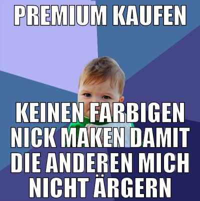premium kaufen keinen farbigen nick maken damit di