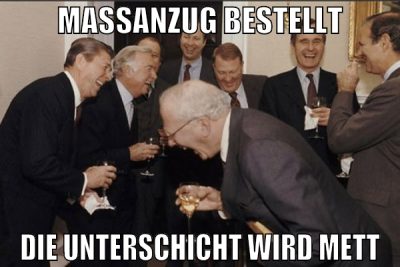 Maßanzug bestellt Die unterschicht wird mett