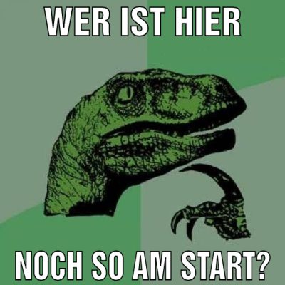Wer ist hier Noch so am Start?