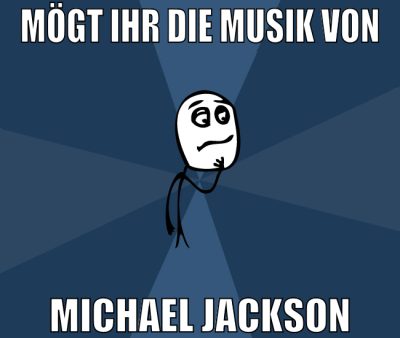 Mögt ihr die Musik von michael jackson