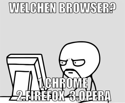 Welchen browser? 1.Chrome  2.Firefox  3.Opera