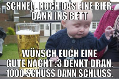 schnell noch das eine bier, dann ins bett wünsch e