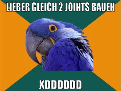 LIEBER GLEICH 2 JOINTS BAUEN xDDDDDD
