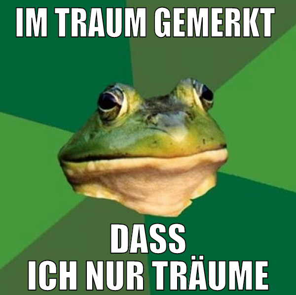im traum gemerkt  dass ich nur träume