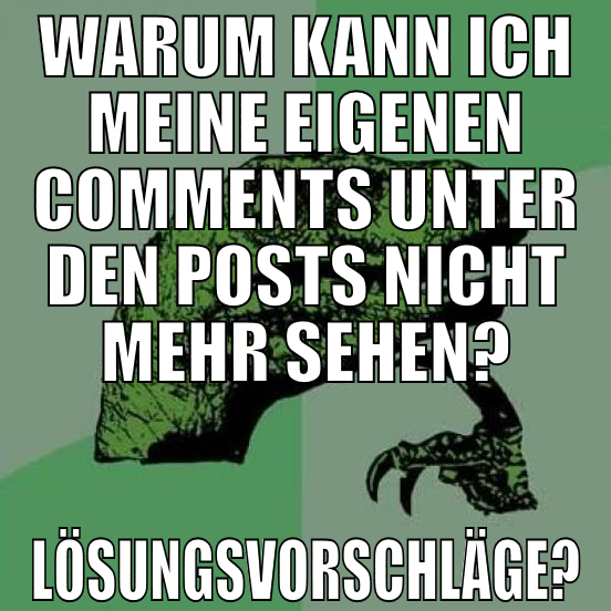 Warum kann ich meine eigenen Comments unter den Po