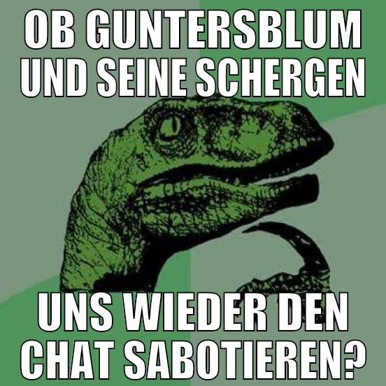 ob guntersblum und seine schergen uns wieder den c