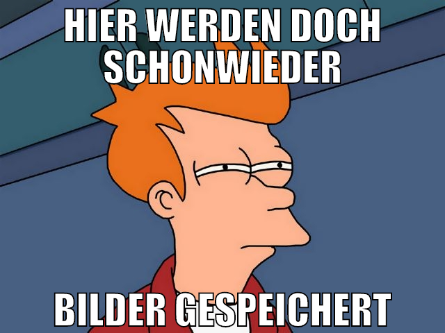 hier werden doch schonwieder bilder gespeichert