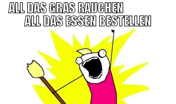 ALL DAS GRAS RAUCHEN                    ALL DAS ES