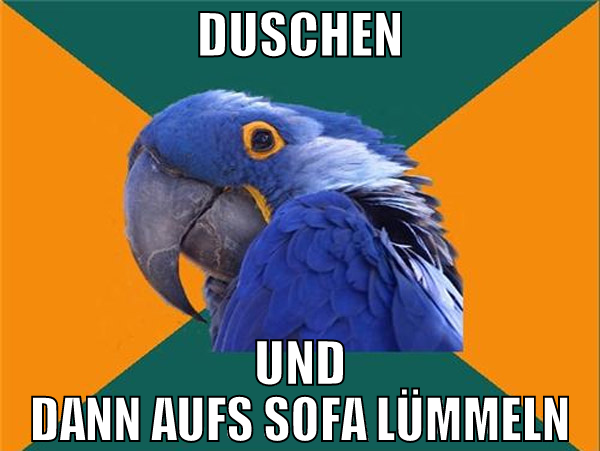duschen und dann aufs sofa lümmeln