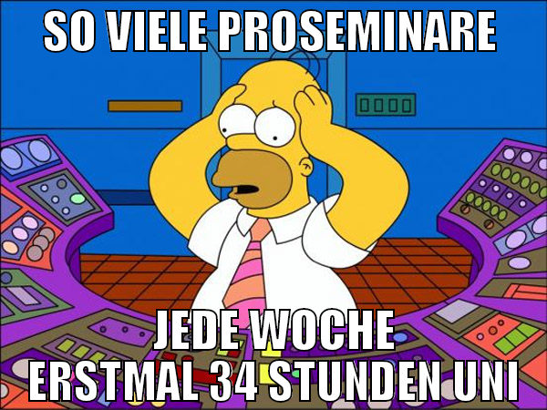 So viele Proseminare  Jede Woche erstmal 34 Stunde