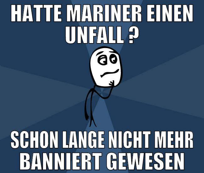 hatte mariner einen unfall ? schon lange nicht meh