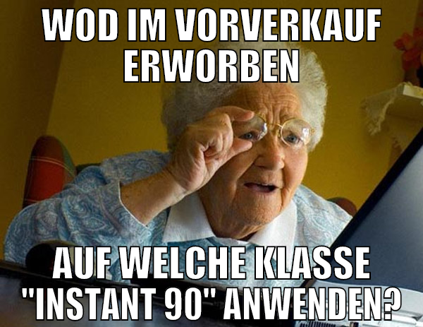 WoD IM VORVERKAUF ERWORBEN AUF WELCHE KLASSE "INST